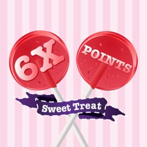 6X Points Sweet Treat